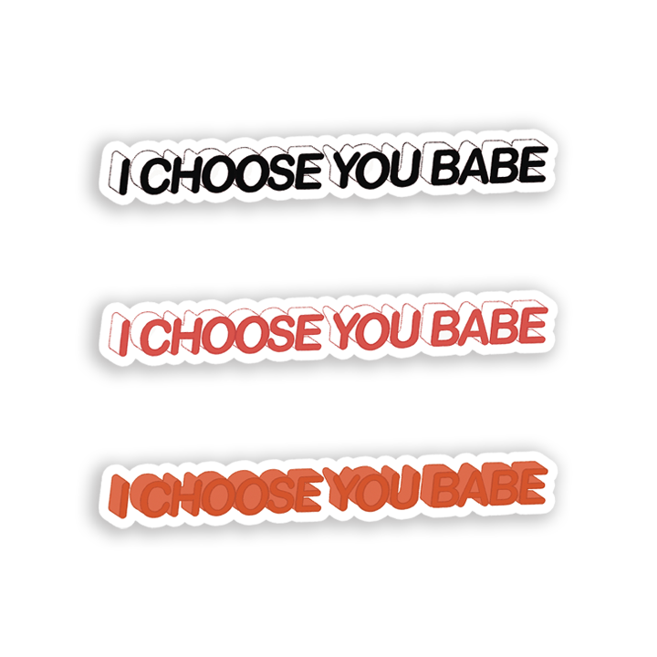 I Choose You Babe Die Cut Sticker