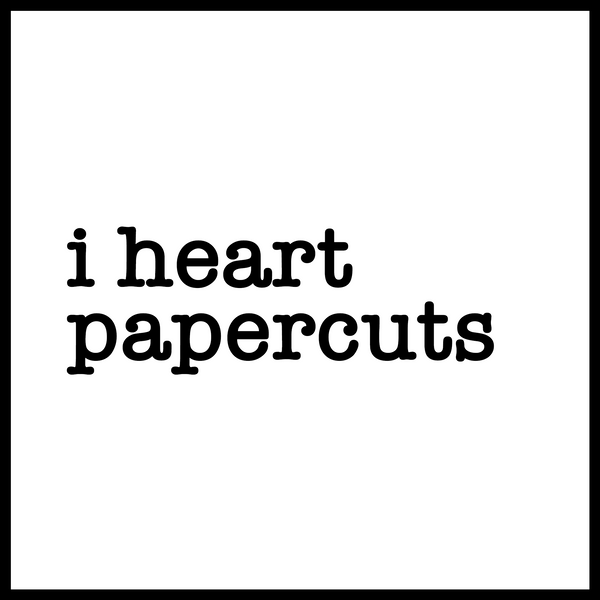 I Heart Papercuts